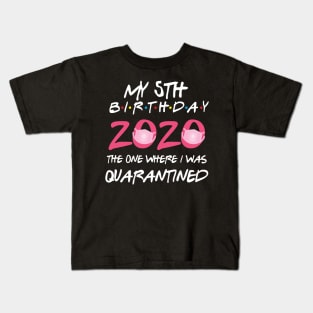 5th birthday 2020 the one where i was quarantined Kids T-Shirt